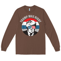 Chestnut trump was right republican conservative political t shirt Long Sleeve Tee - minhPixels
