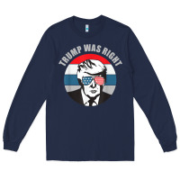 Navy trump was right republican conservative political t shirt Long Sleeve Tee - minhPixels