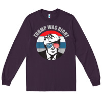Plum trump was right republican conservative political t shirt Long Sleeve Tee - minhPixels