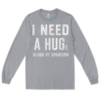 Heather Grey I Need a HUGe Glass of Bourbon T Shirt Bourbon Gifts for Him Long Sleeve Tee - minhPixels
