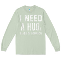 Matcha I Need a HUGe Glass of Bourbon T Shirt Bourbon Gifts for Him Long Sleeve Tee - minhPixels