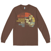 Chestnut Mens Welder Because Engineers Need Heroes Too Gifts Funny Welding Long Sleeve Tee - minhPixels