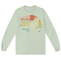 Matcha Mens Welder Because Engineers Need Heroes Too Gifts Funny Welding Long Sleeve Tee - minhPixels