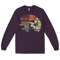 Plum Mens Welder Because Engineers Need Heroes Too Gifts Funny Welding Long Sleeve Tee - minhPixels