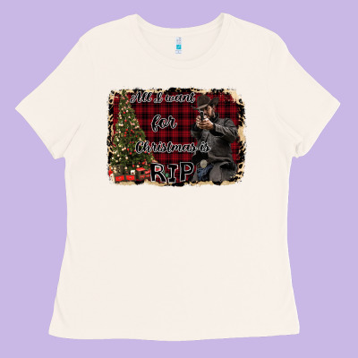 All I Want For Christmas Is Rip Ladies Tee Designed By Bettercallsaul