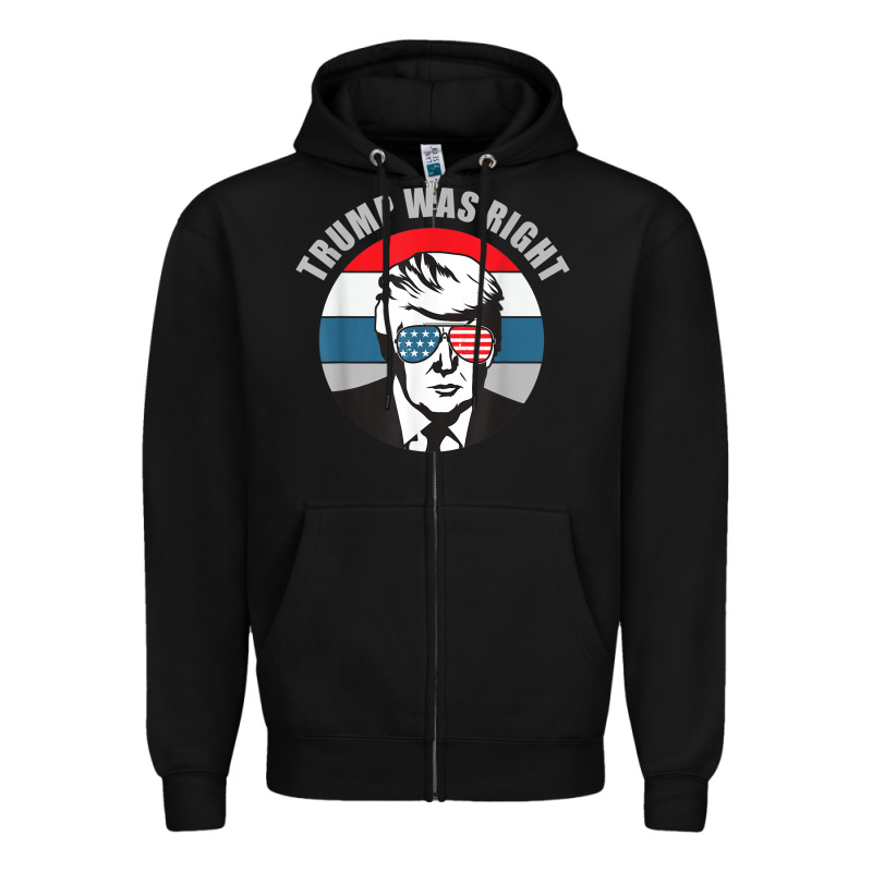 Trump Was Right Republican Conservative Political T Shirt Zipper Hoodie by minhPixels | Teevron