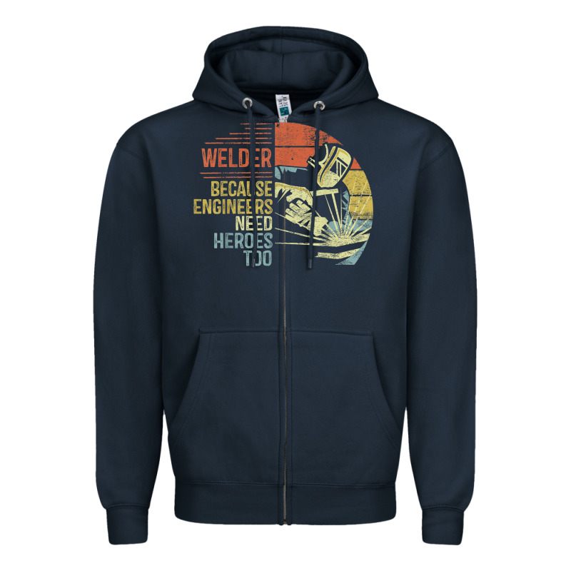 Mens Welder Because Engineers Need Heroes Too Gifts Funny Welding Zipper Hoodie by minhPixels | Teevron