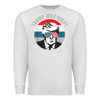 Oatmeal Heather trump was right republican conservative political t shirt Premium Sweatshirt - minhPixels