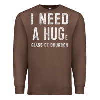 Chestnut I Need a HUGe Glass of Bourbon T Shirt Bourbon Gifts for Him Premium Sweatshirt - minhPixels