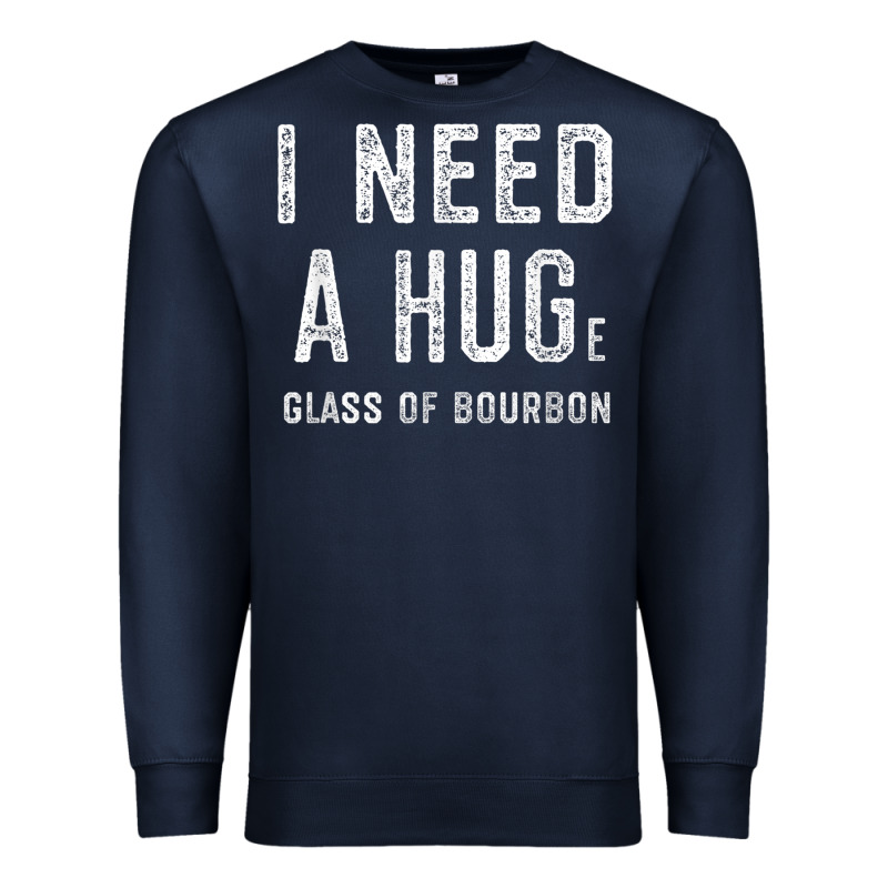 I Need A Huge Glass Of Bourbon T Shirt Bourbon Gifts For Him Premium Sweatshirt by minhPixels | Teevron