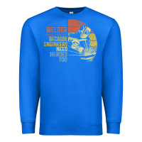 True Royal Mens Welder Because Engineers Need Heroes Too Gifts Funny Welding Premium Sweatshirt - minhPixels