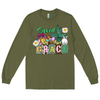 Army Green Saved by his grace Easter Long Sleeve Tee - CowGirlArtShop