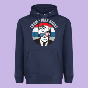 Trump Was Right Republican Conservative Political T Shirt Heavyweight Hoodie Designed By Minhpixels