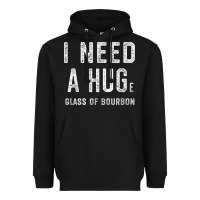 Black I Need a HUGe Glass of Bourbon T Shirt Bourbon Gifts for Him Heavyweight Hoodie - minhPixels