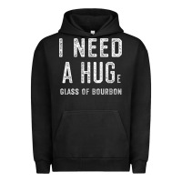 Pigment Black I Need a HUGe Glass of Bourbon T Shirt Bourbon Gifts for Him Urban Hoodie - minhPixels
