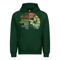 Forest Green Mens Welder Because Engineers Need Heroes Too Gifts Funny Welding Urban Hoodie - minhPixels