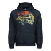 Navy Mens Welder Because Engineers Need Heroes Too Gifts Funny Welding Urban Hoodie - minhPixels