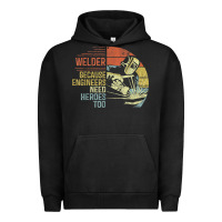 Pigment Black Mens Welder Because Engineers Need Heroes Too Gifts Funny Welding Urban Hoodie - minhPixels