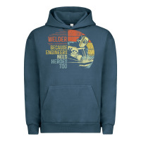 Pigment Midnight Navy Mens Welder Because Engineers Need Heroes Too Gifts Funny Welding Urban Hoodie - minhPixels