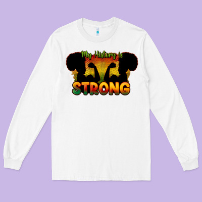 My History Is Strong Long Sleeve Tee Designed By Howdyjamesfarm