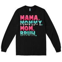 Black Mama Mommy Mom bruh Mother's Day Long Sleeve Tee - CowGirlArtShop