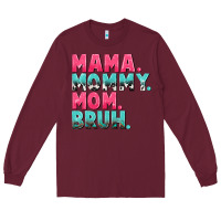 Burgundy Mama Mommy Mom bruh Mother's Day Long Sleeve Tee - CowGirlArtShop