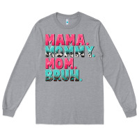 Heather Grey Mama Mommy Mom bruh Mother's Day Long Sleeve Tee - CowGirlArtShop