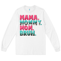 White Mama Mommy Mom bruh Mother's Day Long Sleeve Tee - CowGirlArtShop