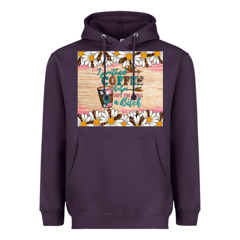 I Pretend Coffee Helps But I'm Still A Bitch Heavyweight Hoodie by Artiststas | Teevron