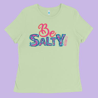 Be Salty Ladies Tee Designed By Bettercallsaul
