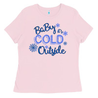 Bubblegum Pink Baby It s Cold Outside Ladies Tee - Bettercallsaul
