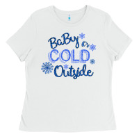 White Baby It s Cold Outside Ladies Tee - Bettercallsaul