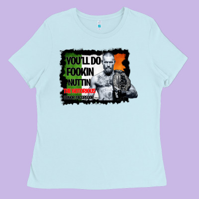 The Notorious Conor Mcgregor Fookin Nuttin Ladies Tee Designed By Bettercallsaul