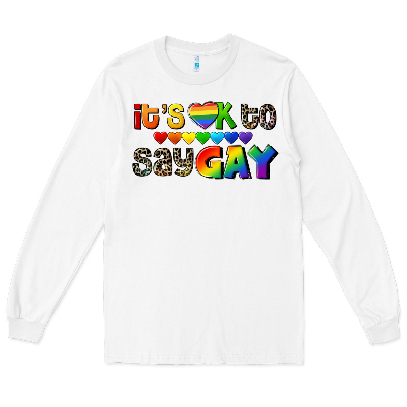 It's Okay To Say Gay Pride Long Sleeve Tee by CowGirlArtShop | Teevron