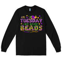 Black On Tuesday we wear beads Long Sleeve Tee - HowdyJamesFarm