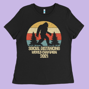 Bigfoot Social Distancing World Champion Ladies Tee Designed By Bettercallsaul