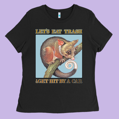 Let's Eat Trash & Get Hit By A Car Ladies Tee Designed By Bettercallsaul