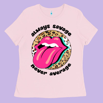 Always Savage Never Average Ladies Tee Designed By Bettercallsaul