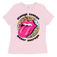 Bubblegum Pink Always savage never average Ladies Tee - Bettercallsaul