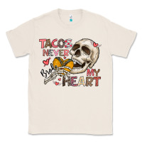 Natural Tacos Never Broke My Heart Classic Tee - CowhideDigitalArt
