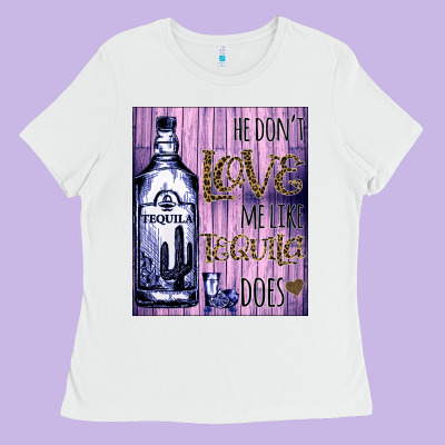 He Don't Like Me Like Tequila Does Nobody Can Ladies Tee Designed By Bettercallsaul