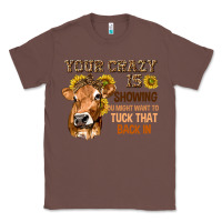 Chestnut Your Crazy Is Showing You Classic Tee - texasbilliewilder
