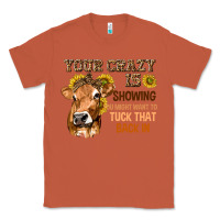 Copper Your Crazy Is Showing You Classic Tee - texasbilliewilder