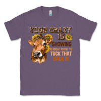 Lavender Your Crazy Is Showing You Classic Tee - texasbilliewilder