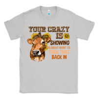Moon Dust Your Crazy Is Showing You Classic Tee - texasbilliewilder