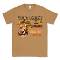 Toasted Coconut Your Crazy Is Showing You Classic Tee - texasbilliewilder