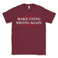 Burgundy Make Lying Wrong Again   Gift Resist Racism AntiTrump Classic Tee - minhPixels