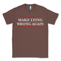 Chestnut Make Lying Wrong Again   Gift Resist Racism AntiTrump Classic Tee - minhPixels