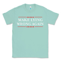 Seafoam Make Lying Wrong Again   Gift Resist Racism AntiTrump Classic Tee - minhPixels
