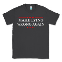 Smoke Make Lying Wrong Again   Gift Resist Racism AntiTrump Classic Tee - minhPixels